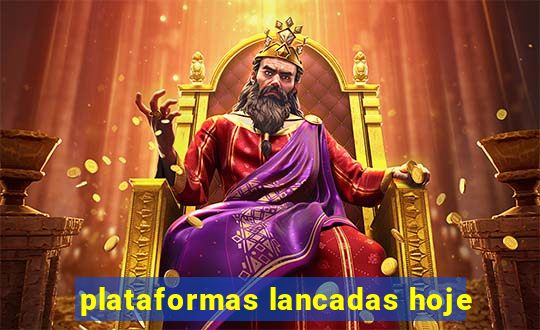 plataformas lancadas hoje