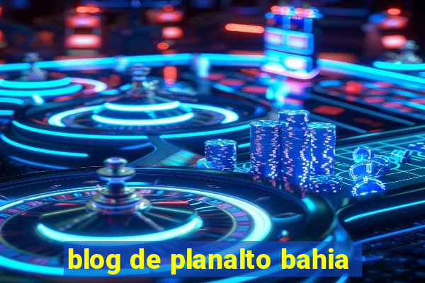 blog de planalto bahia