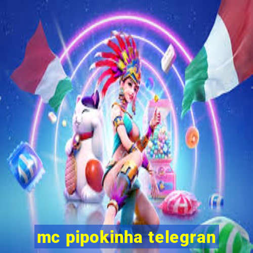 mc pipokinha telegran