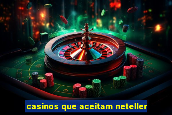 casinos que aceitam neteller