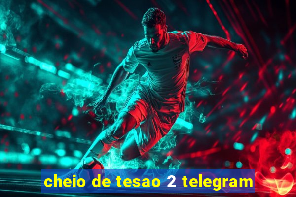 cheio de tesao 2 telegram