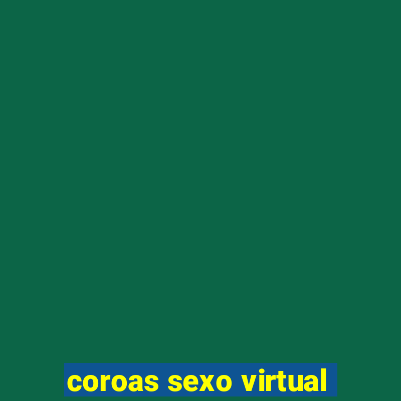 coroas sexo virtual