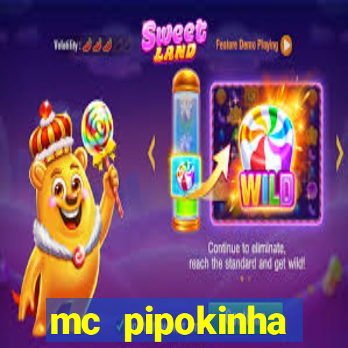 mc pipokinha transando telegram