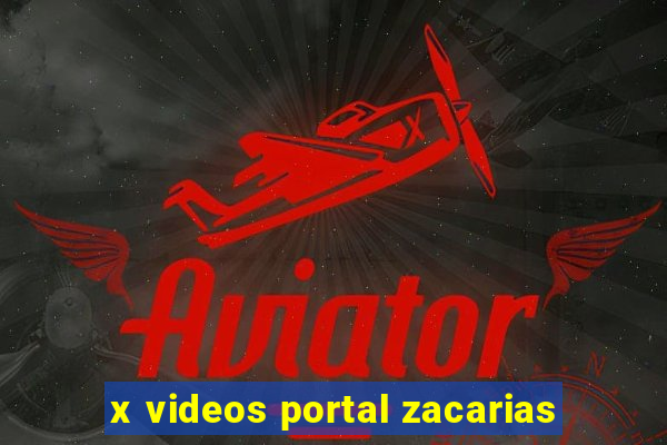 x videos portal zacarias