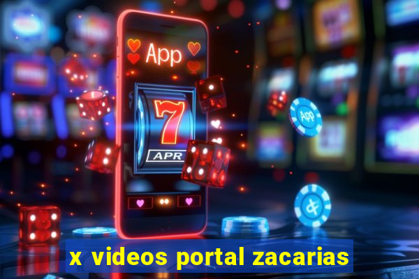 x videos portal zacarias