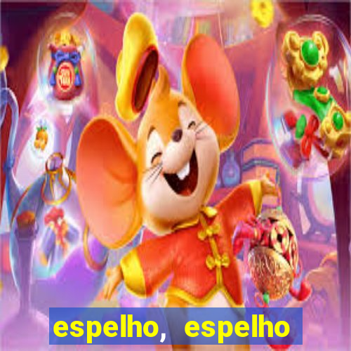 espelho, espelho meu topflix