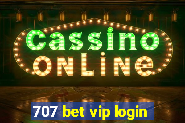 707 bet vip login