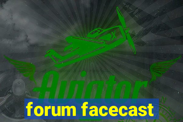 forum facecast