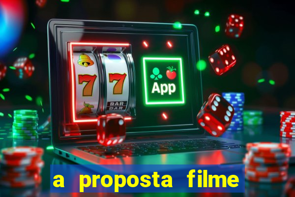 a proposta filme completo dublado topflix