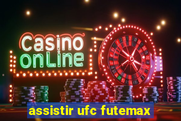 assistir ufc futemax