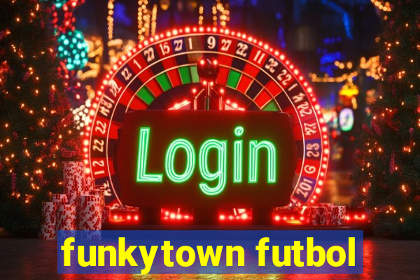 funkytown futbol