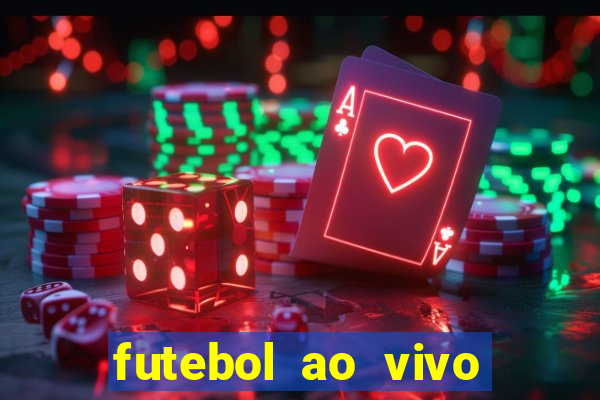 futebol ao vivo hoje futemax