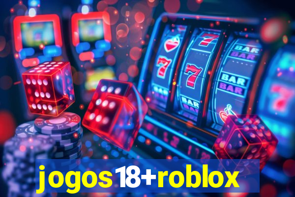 jogos18+roblox