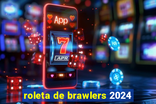 roleta de brawlers 2024