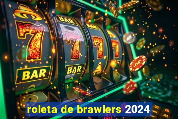 roleta de brawlers 2024