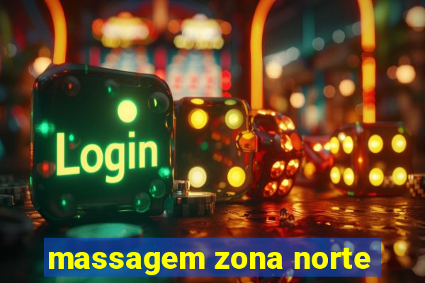 massagem zona norte