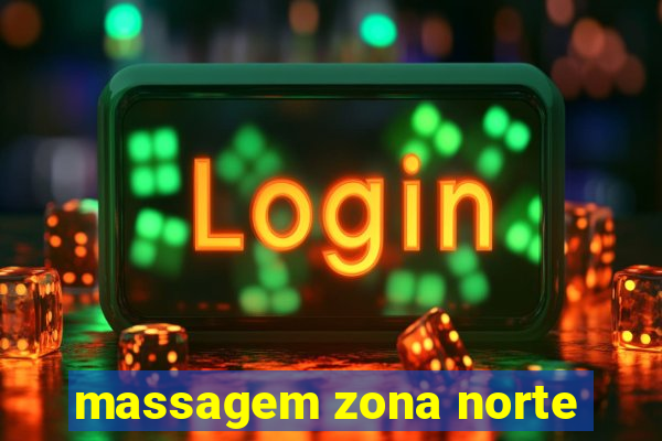 massagem zona norte