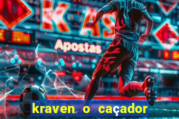 kraven o caçador filme completo dublado