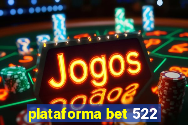 plataforma bet 522