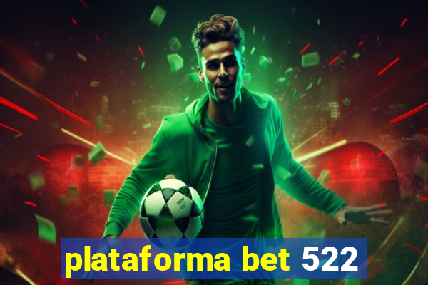 plataforma bet 522