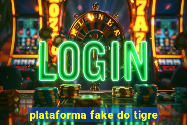 plataforma fake do tigre