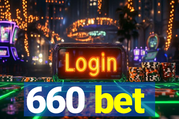 660 bet