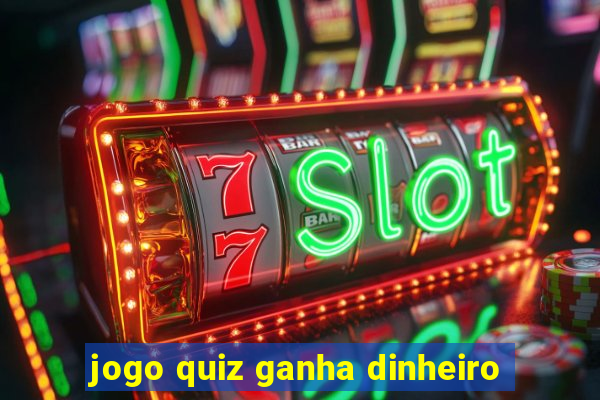 jogo quiz ganha dinheiro