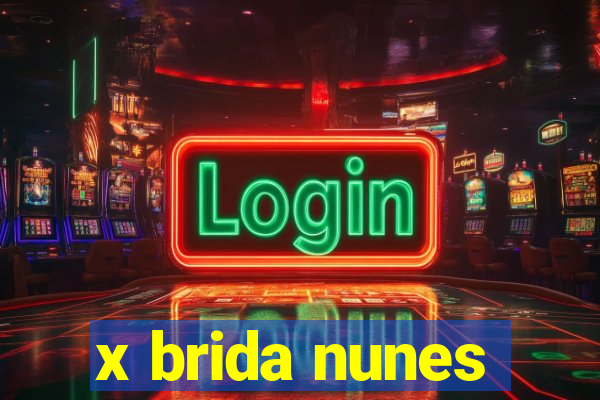 x brida nunes