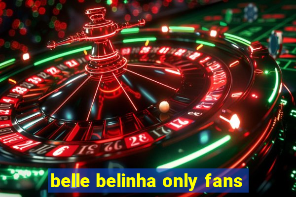 belle belinha only fans