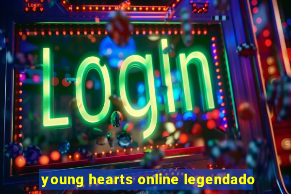 young hearts online legendado