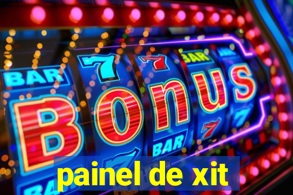 painel de xit