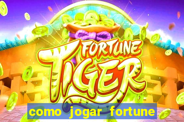 como jogar fortune tiger sem depositar