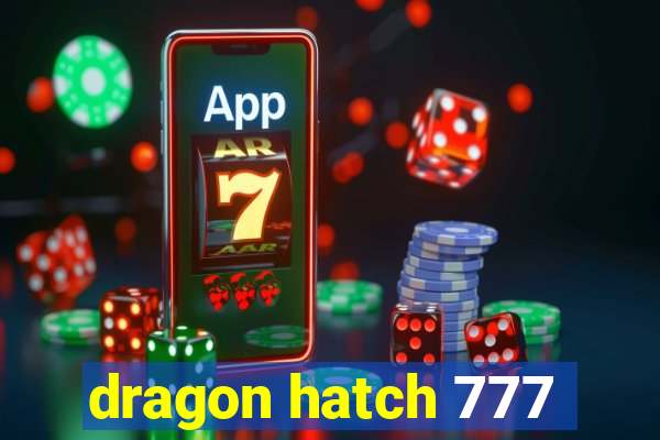 dragon hatch 777