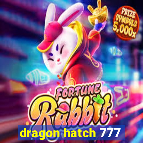 dragon hatch 777