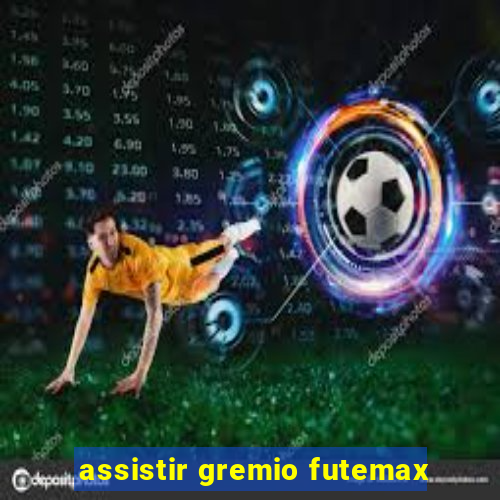 assistir gremio futemax