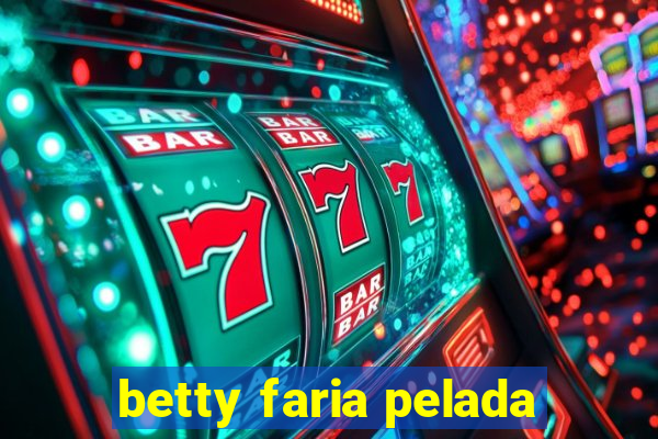 betty faria pelada