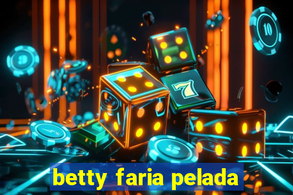 betty faria pelada