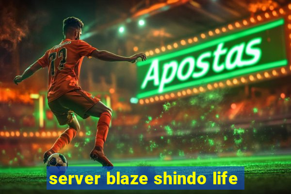 server blaze shindo life