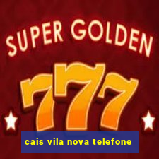 cais vila nova telefone