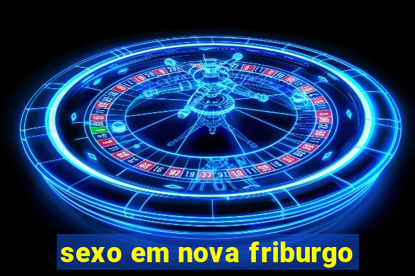 sexo em nova friburgo