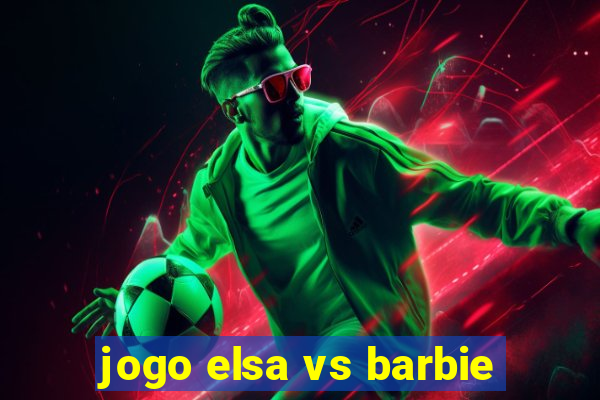 jogo elsa vs barbie