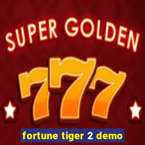 fortune tiger 2 demo