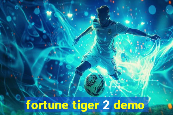 fortune tiger 2 demo