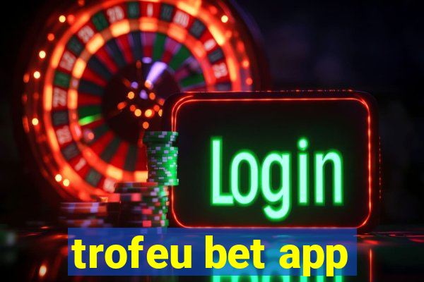 trofeu bet app