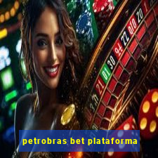 petrobras bet plataforma