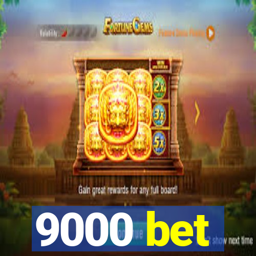 9000 bet