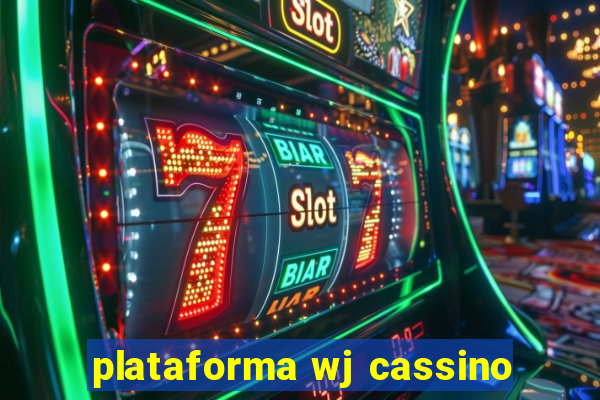 plataforma wj cassino