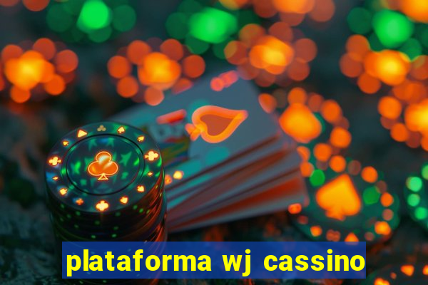 plataforma wj cassino