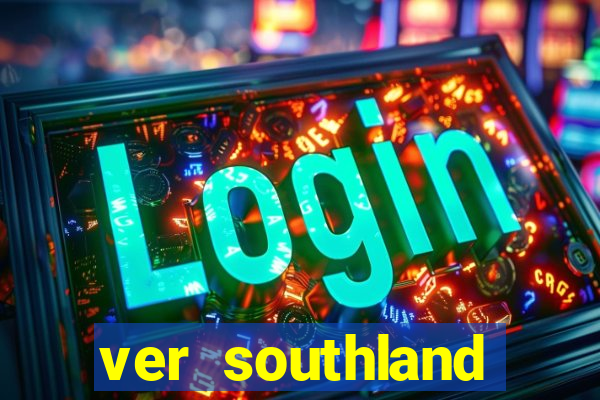 ver southland online gratis