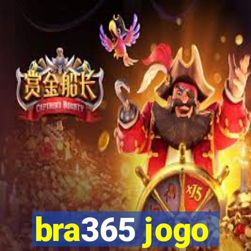 bra365 jogo